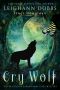 [Silver Hollow 04] • Cry Wolf (Silver Hollow Paranormal Cozy Mystery Series Book 4)